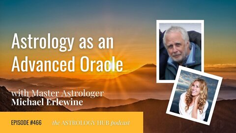 Astrology as an Advanced Oracle w/ Michael Erlewine