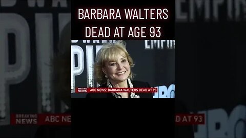 BARBARA WALTERS DEAD AT 93