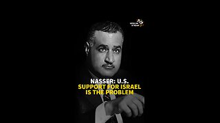 NASSER: U.S. SUPPORT FOR ISRAEL IS THE PROBLEM