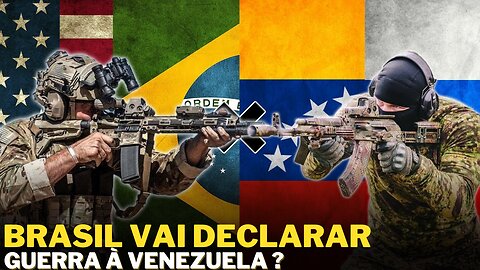 URGENTE - Brasil vai declarar guerra contra a Venezuela?
