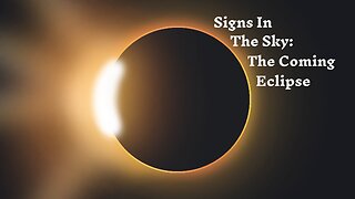 Signs In The Sky: The Coming Eclipse