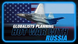 RED ALERT! Globalists Planning Hot War with Russia