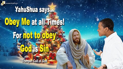 YahuShua says... Obey Me at all Times!… For not to obey God is Sin 🎺 Trumpet Call of God