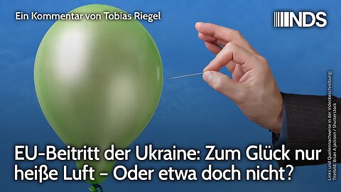 231110_EU_Beitritt_der_Ukraine_Zum_Glueck_nur_heisse_Luft_Oder_etwa_doch_nicht_NDS