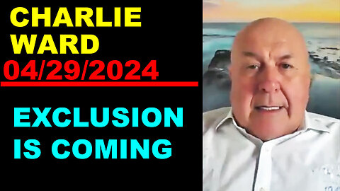 CHARLIE WARD Huge Intel 04/29/2024 🔴 EXCLUSION IS COMING 🔴 Juan O Savin