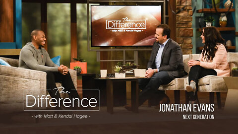 The Difference with Matt and Kendal Hagee - Next Generation with Jonathan Evans