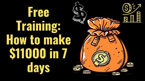 Free Training: How to make $11OO0 in 7 days