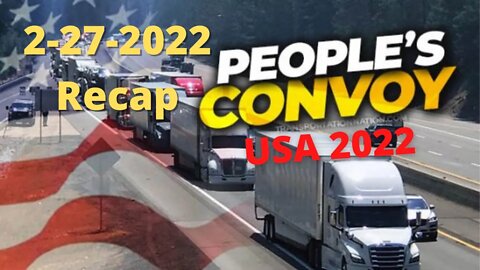 The Peoples Convoy Update 2-27-2022 Todays Recap
