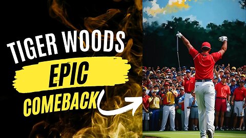 From the Brink of Defeat to Glory: Tiger Woods Epic Comeback