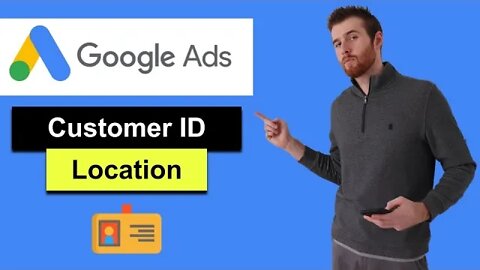 Google Ads Customer ID (2022) - Where To Find The Google Ads Customer ID And What It's Used For