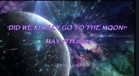 In The Storm News 5/4/22 A Special: 'Did We Really Go to the Moon?' (HIGHLIGHTS ONLY)
