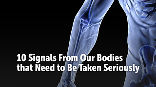 10 Signals From Our Bodies that Need to Be Taken Seriously