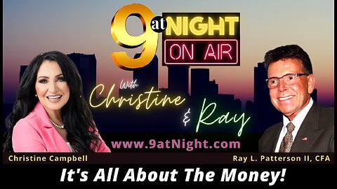6-13-24 9atNight With Christine & Ray L. Patterson II - IT'S ALL ABOUT THE MONEY