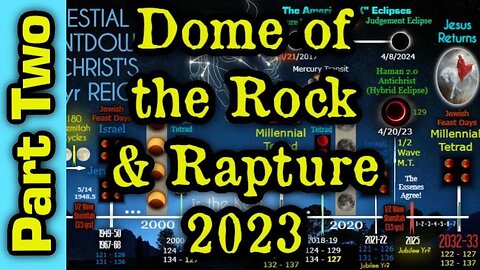 1,335-YEAR CELESTIAL & SHEMITAH PATTERN: DOME OF THE ROCK - RAPTURE 2023 - PART TWO
