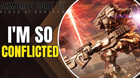 Armored Core 6 | Why I'm So Conflicted