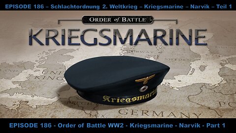 EPISODE 186 - Order of Battle WW2 - Kriegsmarine - Narvik - Part 1