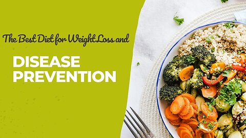 The Greatest Diet for Preventing Disease and Losing Weight