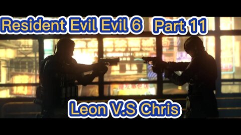 Resident Evil 6: Leon's Playthrough Part 11