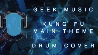 S17 Geek Music Kung Fu Main Theme Drum Cover