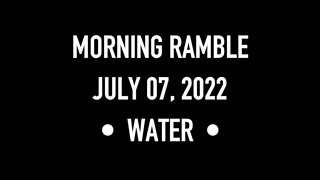 Morning Ramble - 20220707 - Water