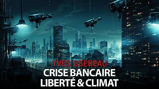 CRISE BANCAIRE - LIBERTÉ & CLIMAT avec YVES USEREAU