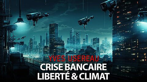 CRISE BANCAIRE - LIBERTÉ & CLIMAT avec YVES USEREAU