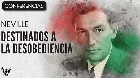 💥 DESTINADOS A LA DESOBEDIENCIA ❯ Neville Goddard ❯ CONFERENCIA COMPLETA 📚