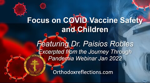 Focus on COVID Vaccine Safety and Children Featuring Dr. Paisios Robles
