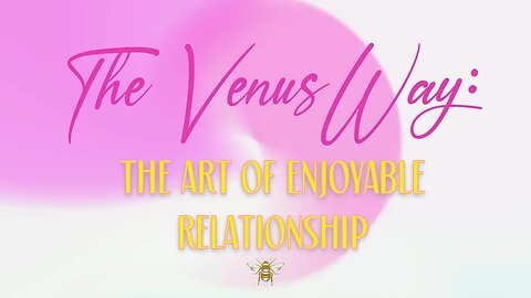 The Venus Way: The Art of Relationship