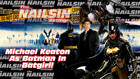 The Nailsin Ratings: Michael Keaton In Batgirl!
