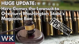 HUGE UPDATE: Here Comes the Lawsuit to Overturn Washington State's Magazine Ban.