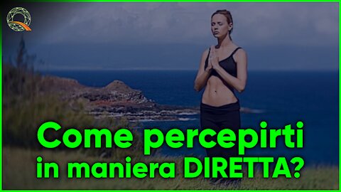 🙏🏻 Come percepirti in maniera DIRETTA?