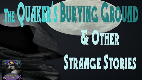 The Quaker's Burying Ground and Other Strange Stories | Nightshade Diary Podcast #englishghoststory