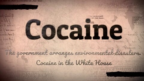 The government arranges environmental disasters. Cocaine in the White House