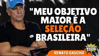 RENATO GAÚCHO ADMITE QUE ESTÁ FOCADO EM COMANDAR A SELEÇÃO BRASILEIRA