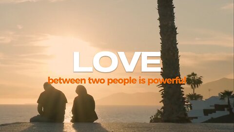 Love between two people is powerful