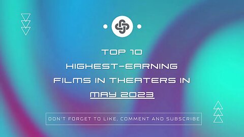 MAY 2023 | HIGHEST-EARNING FILMS IN THEATERS