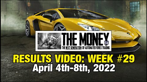 "The Money" Expert Advisor: Week #29 Stats, April 4th-8th, 2022. #1 Forex EA / FX Trading Robot.