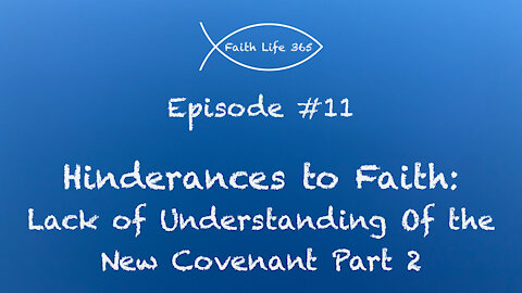 Hinderances to Faith: Lack of Understanding of the New Covenant Part 2