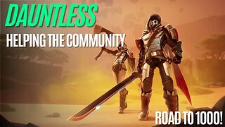 🔴LIVE! Dauntless Helping the Community !join