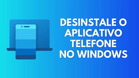 COMO DESINSTALAR APLICATIVO SEU TELEFONE NO WINDOWS