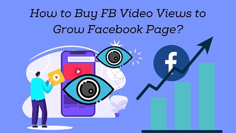 How to Buy FB Video Views to Grow Facebook Page?