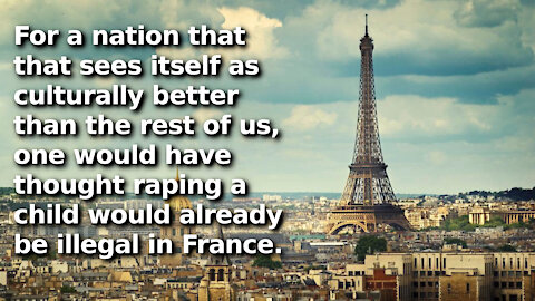 France Has Finally Made Raping a Child Under 15 Rape, French and Muslim Men Must Be Heartbroken