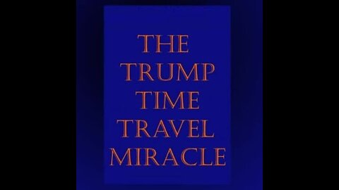 The Trump Time Travel Miracle: Who Is Q+? Duration: 21:41 minutes