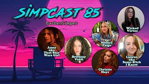 SimpCast 85! Chrissie Mayr, Wicked Virtue, Monica Paige, Brittany Venti, Lauren, - Barbie, Whatever