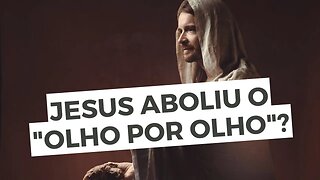 JESUS CORRIGIU / ATUALIZOU o mandamento da Bíblia "Olho por Olho e Dente por Dente"? Leandro Quadros