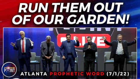 FlashPoint: Run Them Out Of Our Garden Prophetic Word (7/1/22)