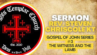 03. The Gospel of John - John 1:19-34 - "The Witness and the Lamb" Knights Templar Church Online