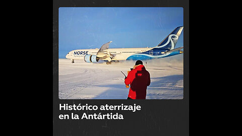 Un Boeing 787 llega a la Antártida, siendo el avión más grande en aterrizar en este continente