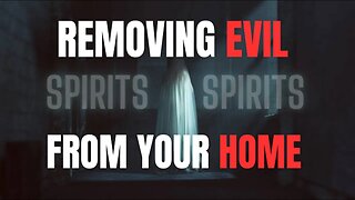 How to remove EVIL SPIRITS from your Home